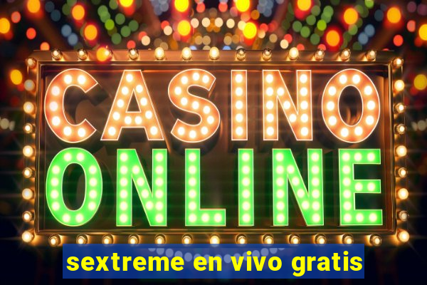 sextreme en vivo gratis